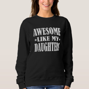 Mens Awesome Like My Daughters Father's Day Sweatshirt