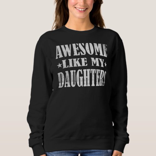 Mens Awesome Like My Daughters Fathers Day  Vinta Sweatshirt