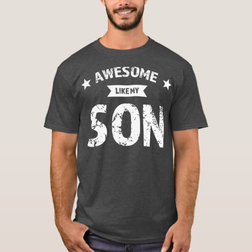 Mens awesome like my son sons son mom son father  T_Shirt