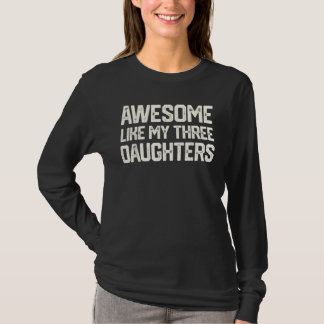 Mens Awesome Like My Three Daughters Father's Day T-Shirt