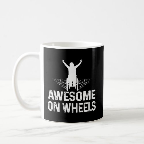 Mens Awesome On Wheels  Wheelchair Handicap Disabi Coffee Mug