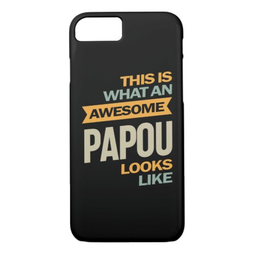 Mens Awesome Papou Looks Like _ Father Gift iPhone 87 Case