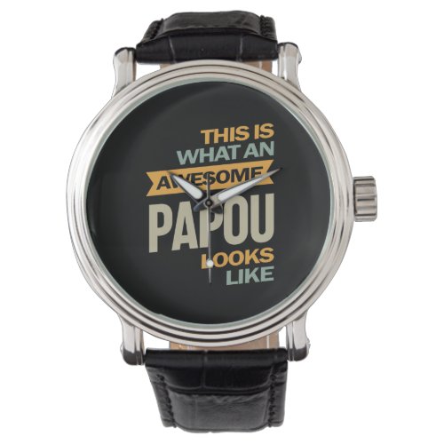 Mens Awesome Papou Looks Like _ Father Gift Watch