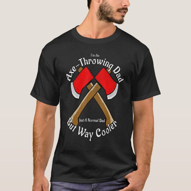 Mens Ax Throwing Dad Hobby Way Cooler Than Most D T-Shirt (Front)