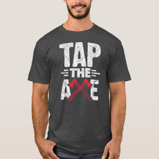 Mens Axe Hatchet Throwing Lumberjack Tap The Axe T-Shirt