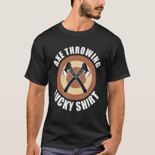 Mens Axe Thrower axe throwing lucky Hatchet Axe T T-Shirt