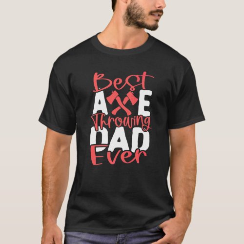 Mens Axe Throwing Dad Hatchet Thrower T-Shirt