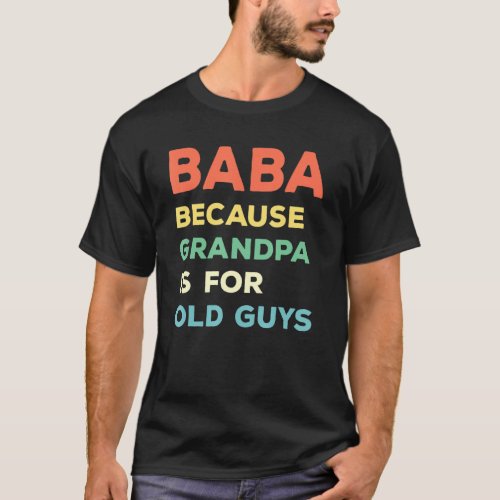 Mens Baba Because Grandpa Is For Old Guys Vintage  T_Shirt