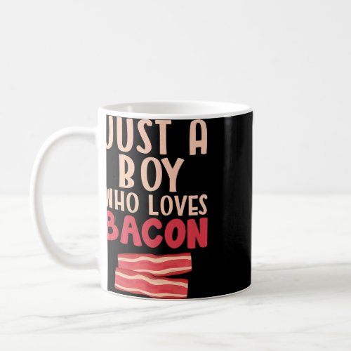 Mens Bacon  Just A Boy Who Loves Bacon  Coffee Mug