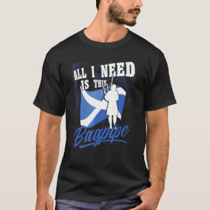 Mens Bagpipe Player All I Need Is This Bagpipe Sco T-Shirt