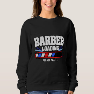Mens  Barber Loading Please Wait Hairdresser Hair  Sweatshirt