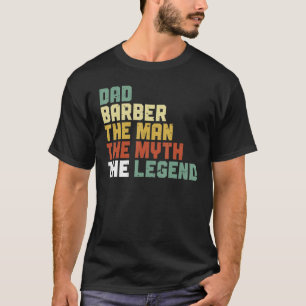 Mens Barbershop Razor Dad Barber The Man The Myth T-Shirt