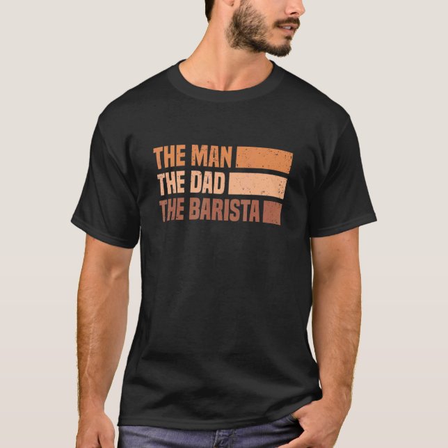 Mens Barista Coffee Maker Espresso Merch  Man, Dad T-Shirt (Front)