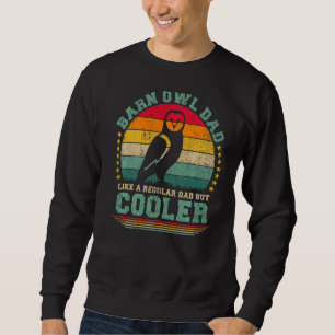 Mens Barn Owl Dad Like A Regular Dad But Cooler Fa Sweatshirt