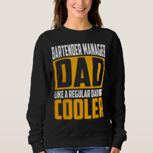 Mens Bartender Manager Dad  Like a Regular Dad but Sweatshirt