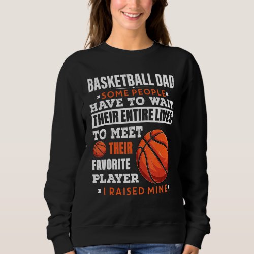 Mens Basketball Dad Some People Have To Wait Their Sweatshirt