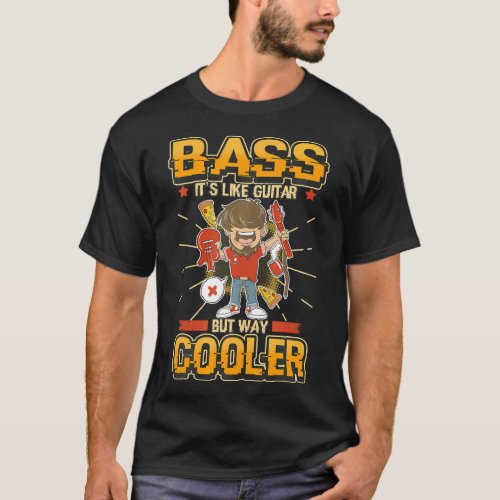 Mens Bass Its Like Guitar But Way Cooler Rock T_Shirt