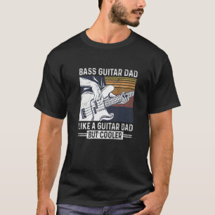 Mens Bass Music Quote For A Bass Guitar Dad T-Shirt