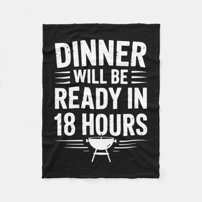 Mens bbq dinner will be ready in 18 hours smoker fleece blanket (Front)