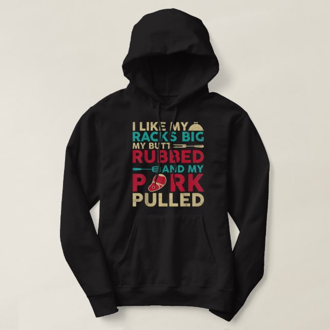 Mens BBQ I Like My Racks Big My Butt Rubbed And My Hoodie (Design Front)