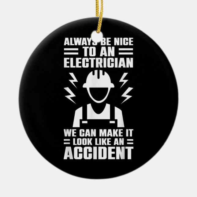Mens Be Nice To An Electrician We Can Make It Ceramic Ornament (Front)