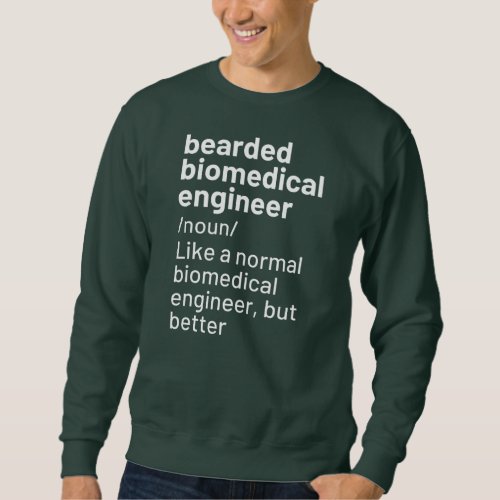 Mens Bearded Biomedical Engineer Definition  Sweatshirt