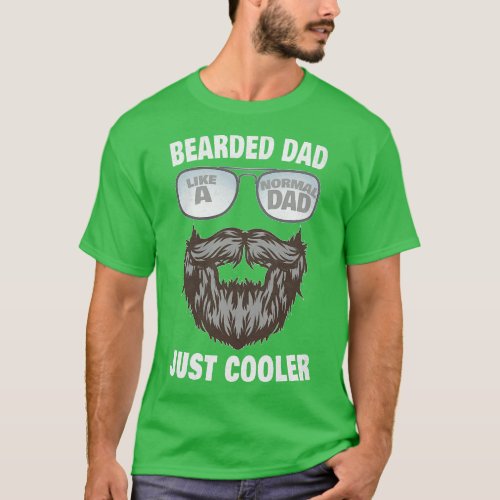 Mens Bearded Dad Like A Normal Dad Just Cooler Bea T_Shirt