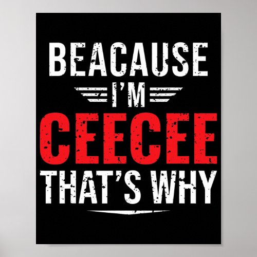 Mens Because Im CeeCee Thats Why Funny Mom Poster