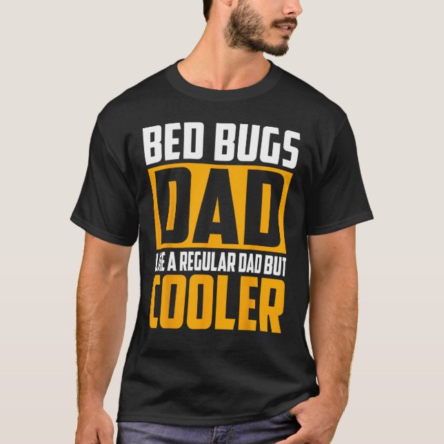 Mens Bed Bugs Dad   Like a Regular Dad but Cooler T-Shirt (Front)