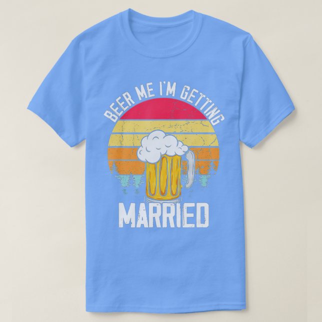 Mens Beer Me I'm Getting Married Men Funny Groom B T-Shirt (Design Front)
