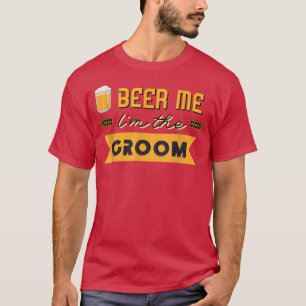 Mens Beer Me Im the Groom Funny Bachelor Party T-Shirt