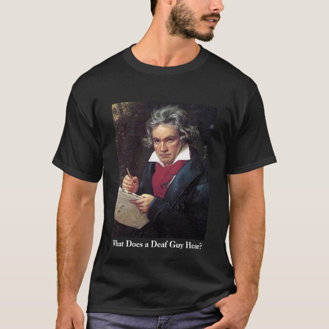 Men's Beethoven shirt, What Does a Deaf Guy Hear? T-Shirt (Front)