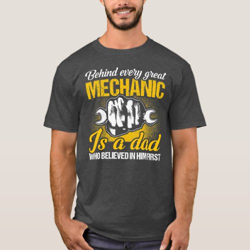 Mens Behind Every Great Mechanic Is A Dad T_Shirt