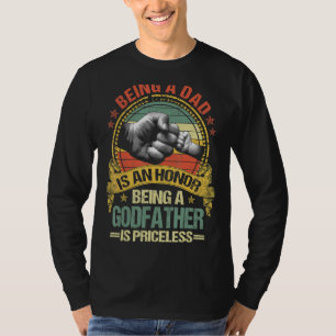 Mens Being A Dad Is An Honor Being A Godfather Is T-Shirt