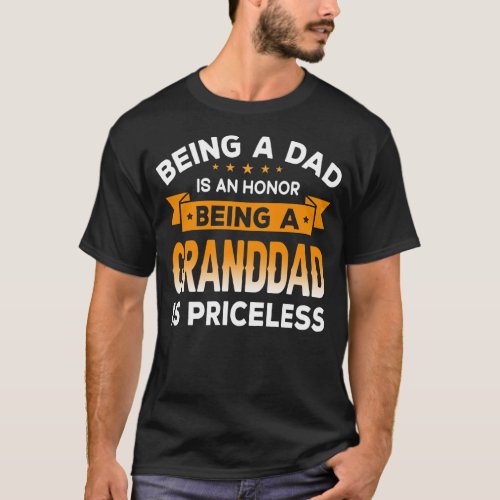 Mens Being a DAD is an HONOR Being a GRANDDAD is T_Shirt