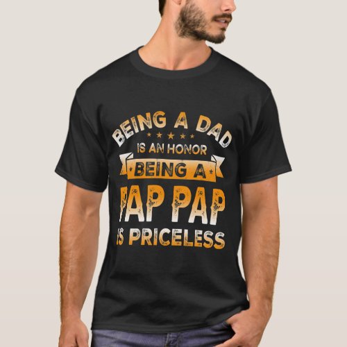 Mens Being a DAD is an HONOR Being a PAP PAP is T_Shirt
