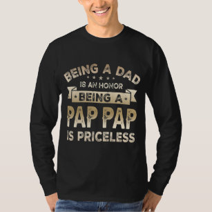 Mens Being a DAD is an HONOR Being a PAP PAP is T-Shirt