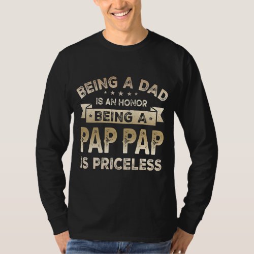 Mens Being a DAD is an HONOR Being a PAP PAP is T_Shirt