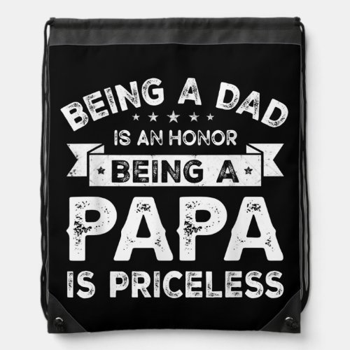 Mens Being a DAD is an HONOR Being a PAPA is Drawstring Bag