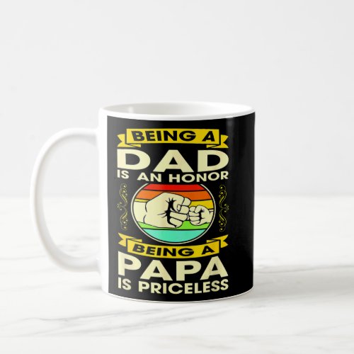 Mens Being A Dad Is An Honor  Being A Papa Is Pric Coffee Mug