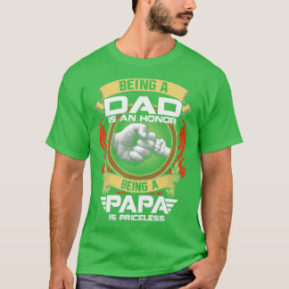 Mens Being A DAD Is An HONOR Being A PAPA Is PRICE T-Shirt