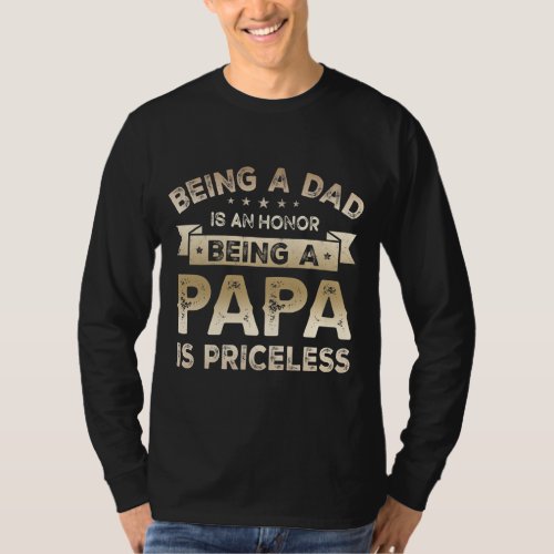 Mens Being a DAD is an HONOR Being a PAPA is T_Shirt