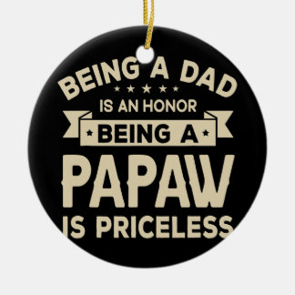Mens Being a DAD is an HONOR Being a PAPAW is Ceramic Ornament