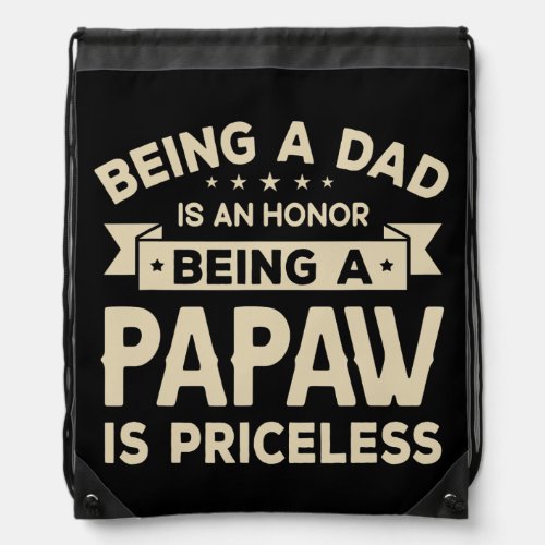 Mens Being a DAD is an HONOR Being a PAPAW is Drawstring Bag