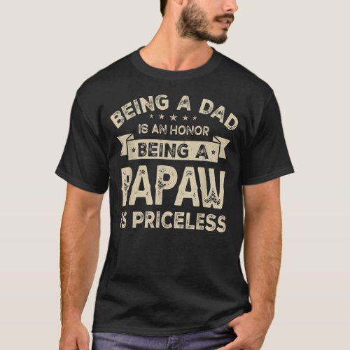Mens Being a DAD is an HONOR Being a PAPAW is T_Shirt