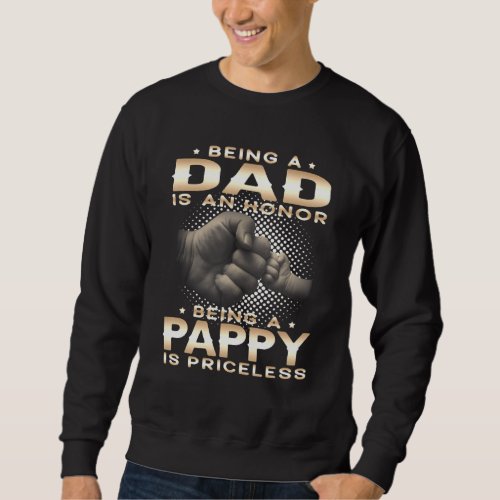 Mens Being A Dad Is An Honor Being A Pappy Is Pric Sweatshirt