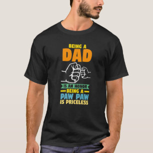 Mens Being A Dad Is An Honor Being A Paw Paw Grand T-Shirt