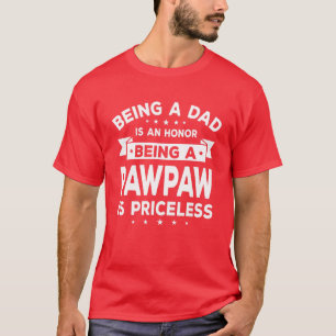 Mens Being A Dad Is An Honor Being A Pawpaw Is Pri T-Shirt