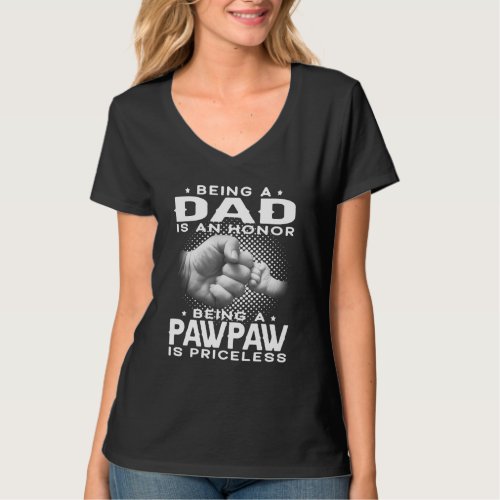 Mens Being A Dad Is An Honor Being A Pawpaw Is Pri T_Shirt