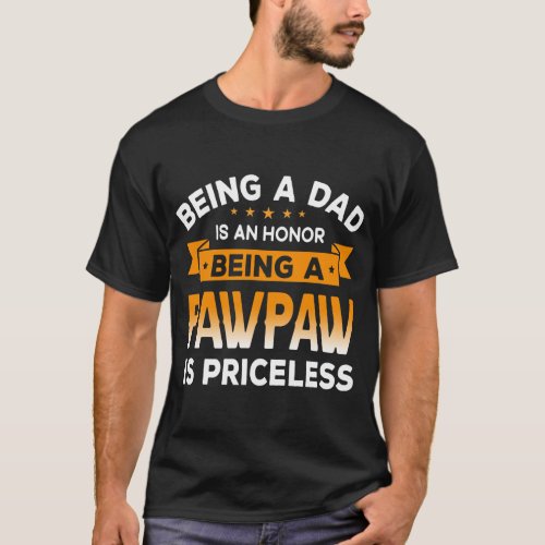 Mens Being a DAD is an HONOR Being a PAWPAW is T_Shirt